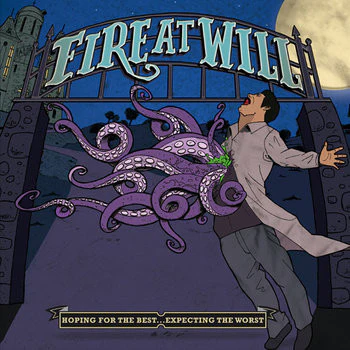 Fire At Will "Hoping For The Best, Expecting The Worst"